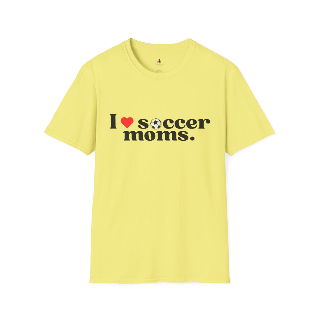 I LOVE Soccer MOMS - Unisex Softstyle T-Shirt - Your Mom's Outfitters