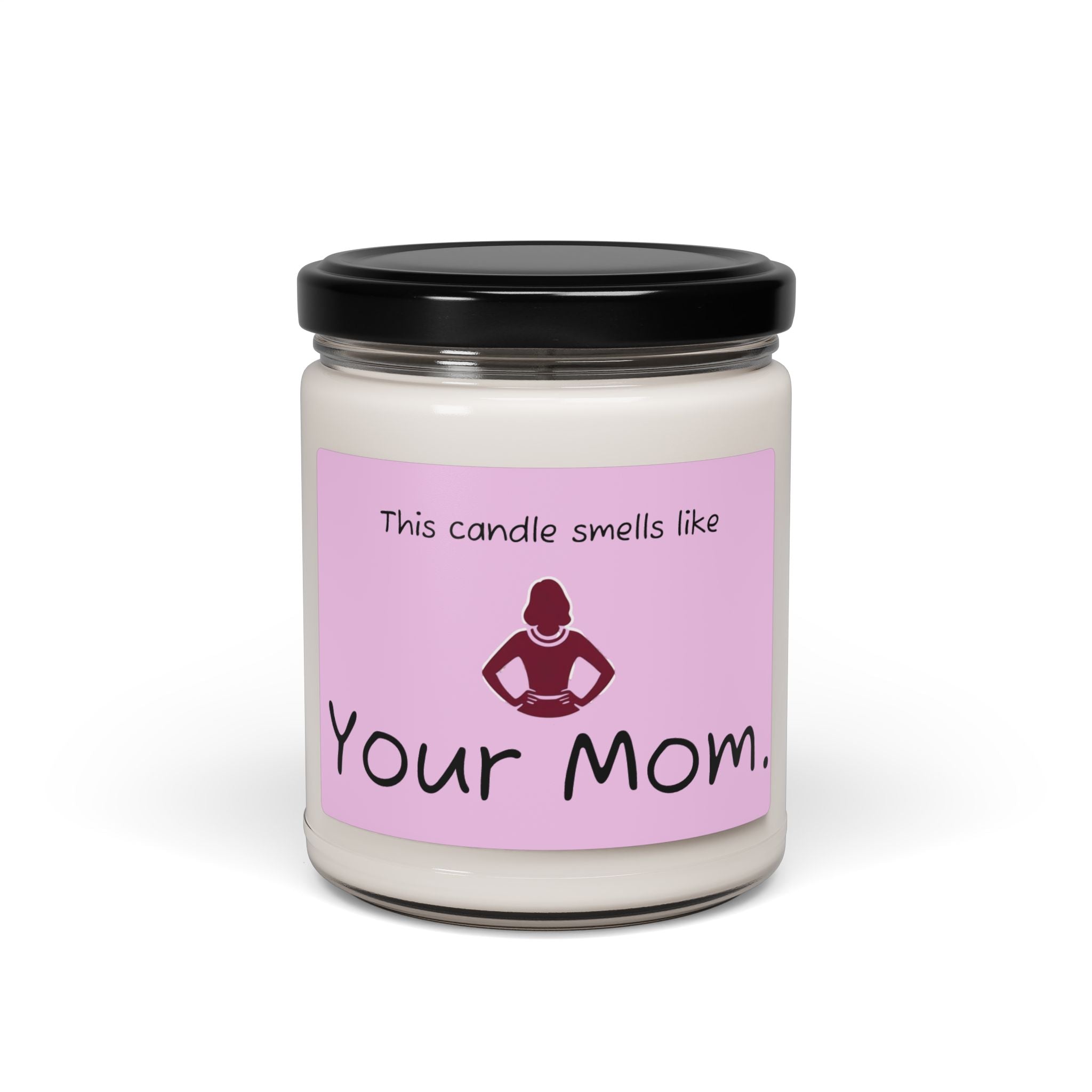 'This Candle Smells Like Your Mom' 9oz - Scented Soy Candle - Perfect Gift - Your Mom's Outfitters