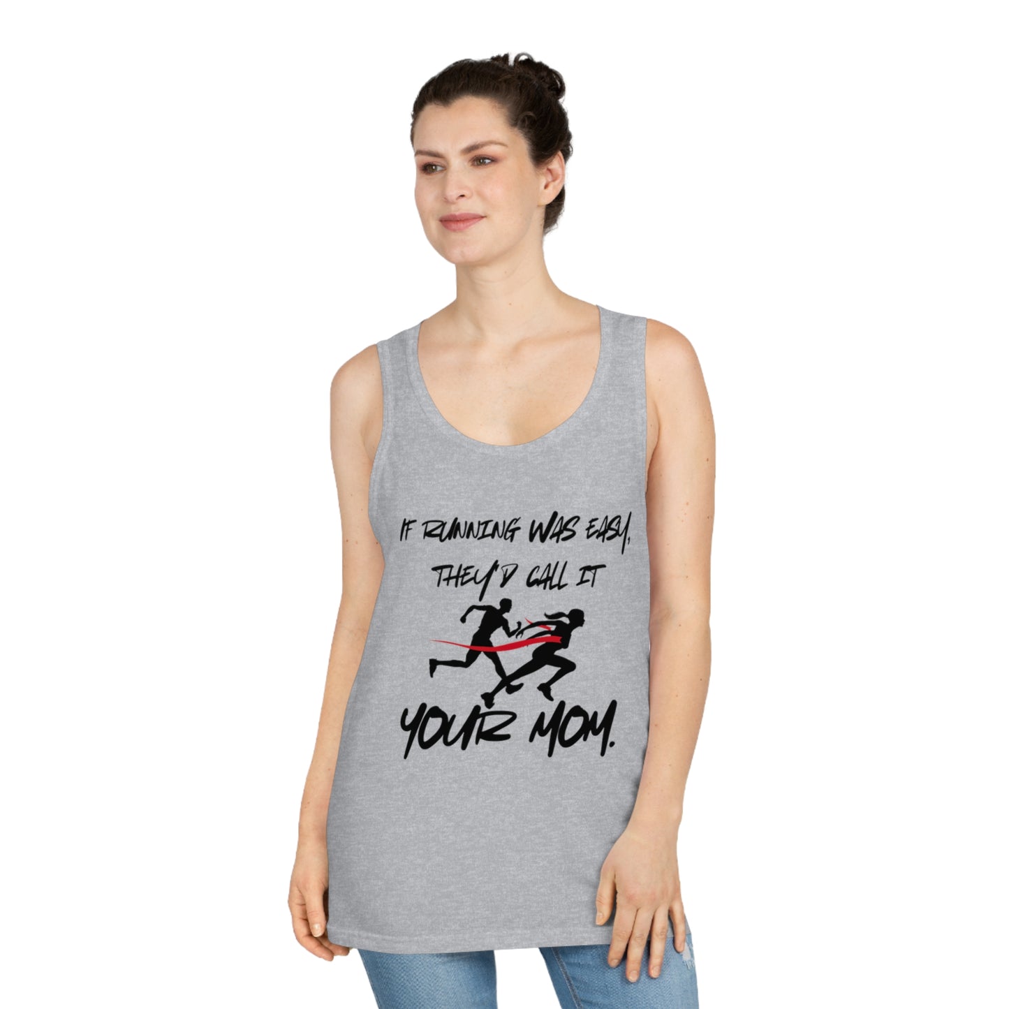 Funny Running Motivational Unisex Tank Top - "If Running Was Easy, They'd Call It Your Mom" - Your Mom's Outfitters