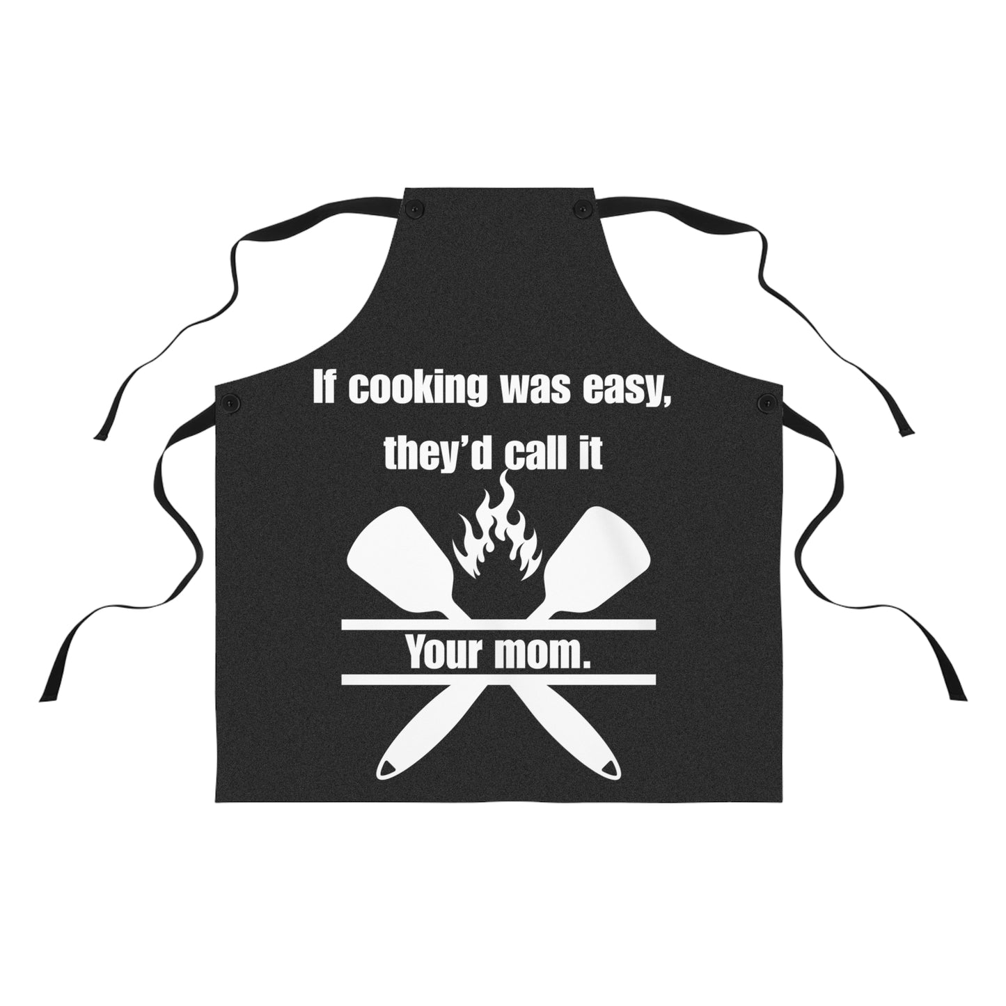 If cooking was easy, they'd call it YOUR MOM - Funny Cooking Apron for Moms - Humorous Gift for Home Chefs - Your Mom's Outfitters