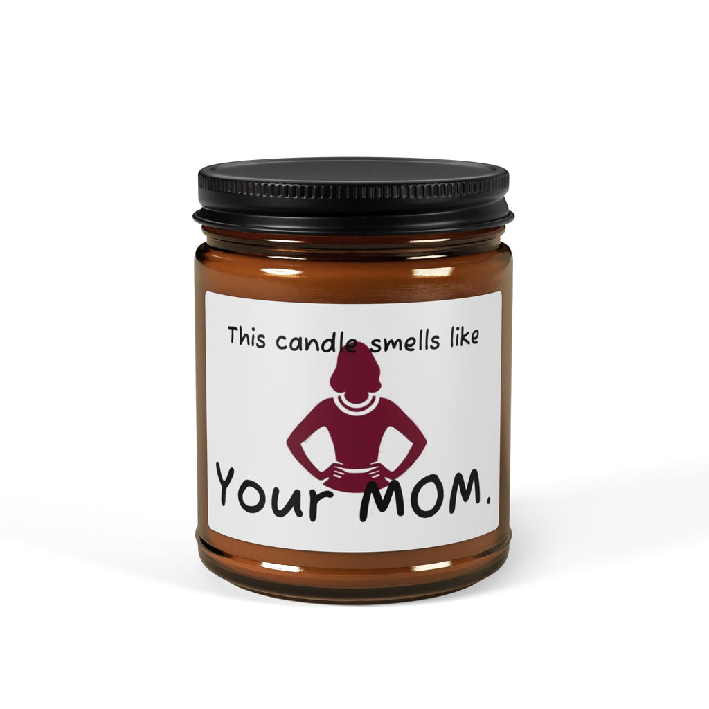 'This Candle Smells Like Your MOM' - Scented Soy Candle - Perfect Gift for Any Occasion - Your Mom's Outfitters