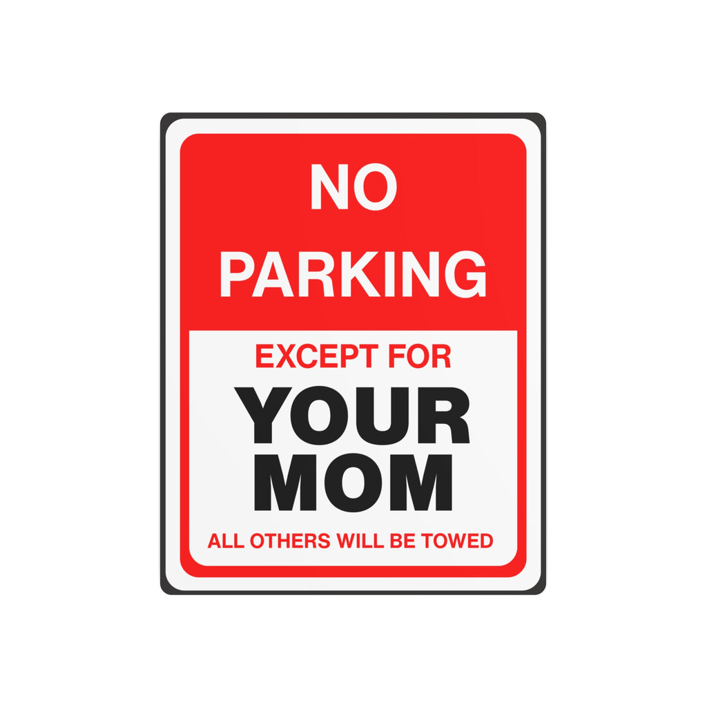 No Parking Except for Your Mom - Humorous Metal Art Sign - Your Mom's Outfitters