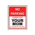 No Parking Except for Your Mom - Humorous Metal Art Sign - Your Mom's Outfitters