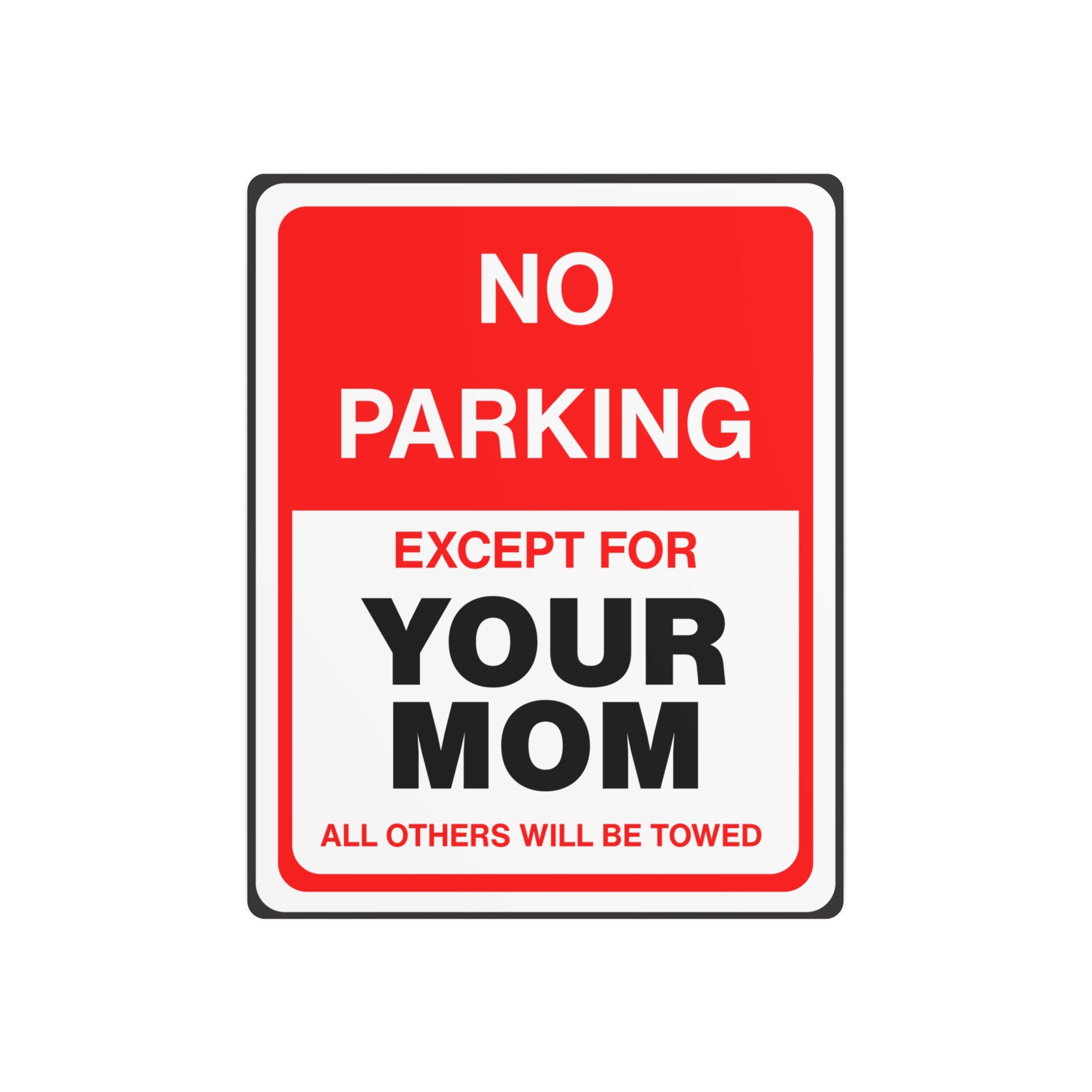 No Parking Except for Your Mom - Humorous Metal Art Sign - Your Mom's Outfitters