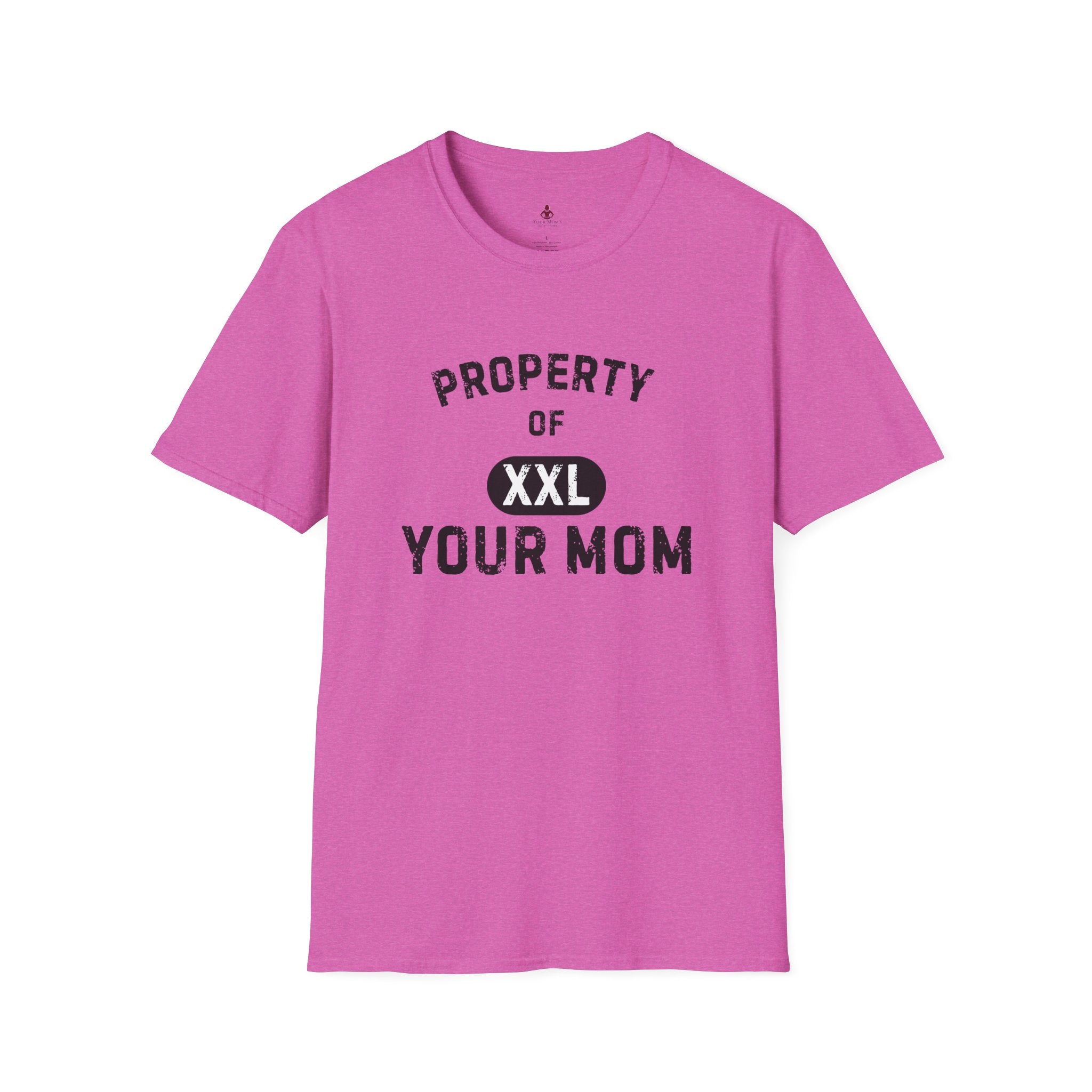 Property of Your Mom - Unisex Softstyle T-Shirt - Funny Family Humor Tee - Your Mom's Outfitters