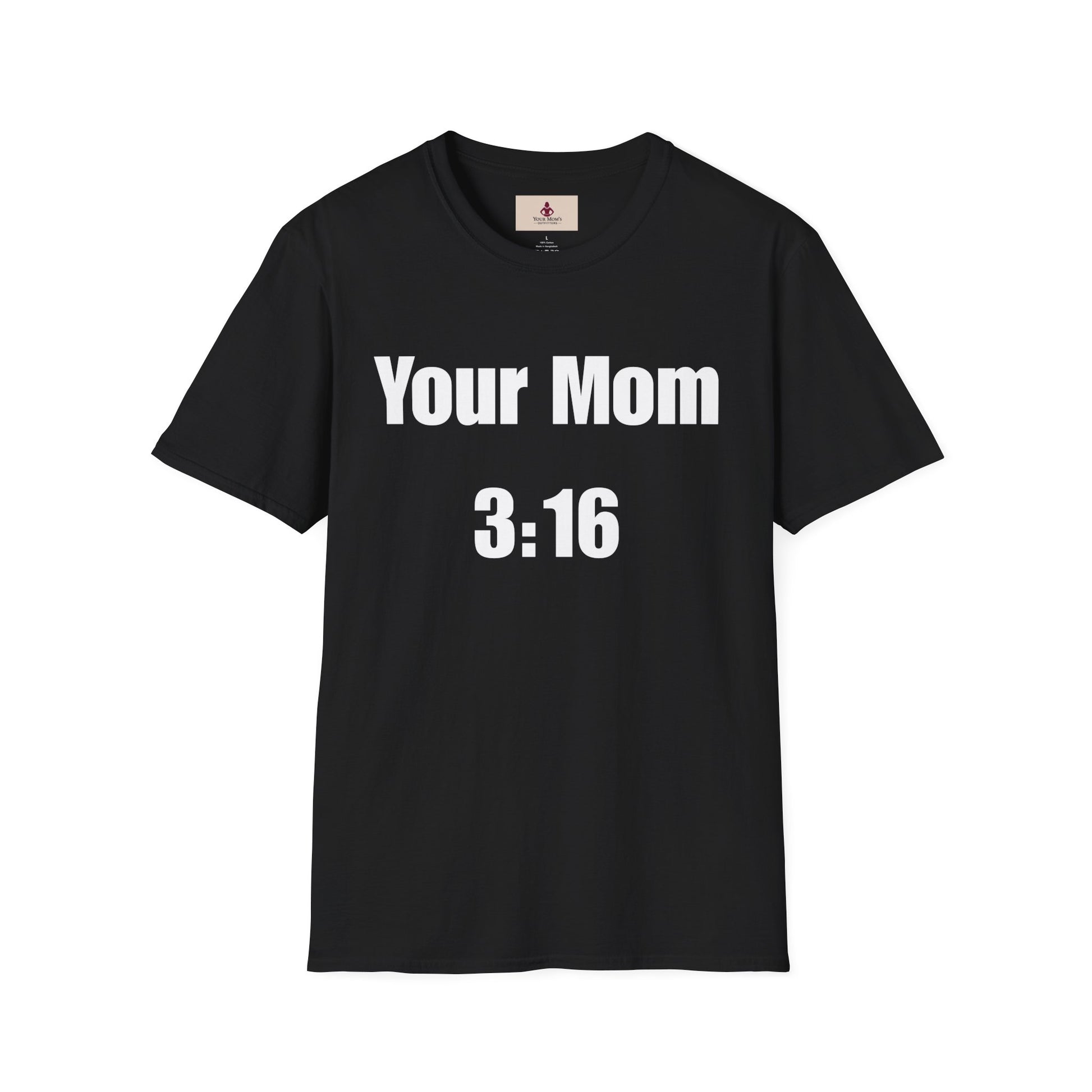 Funny Unisex Softstyle T-Shirt - 'Your Mom 3:16' Humor Tee - Your Mom's Outfitters