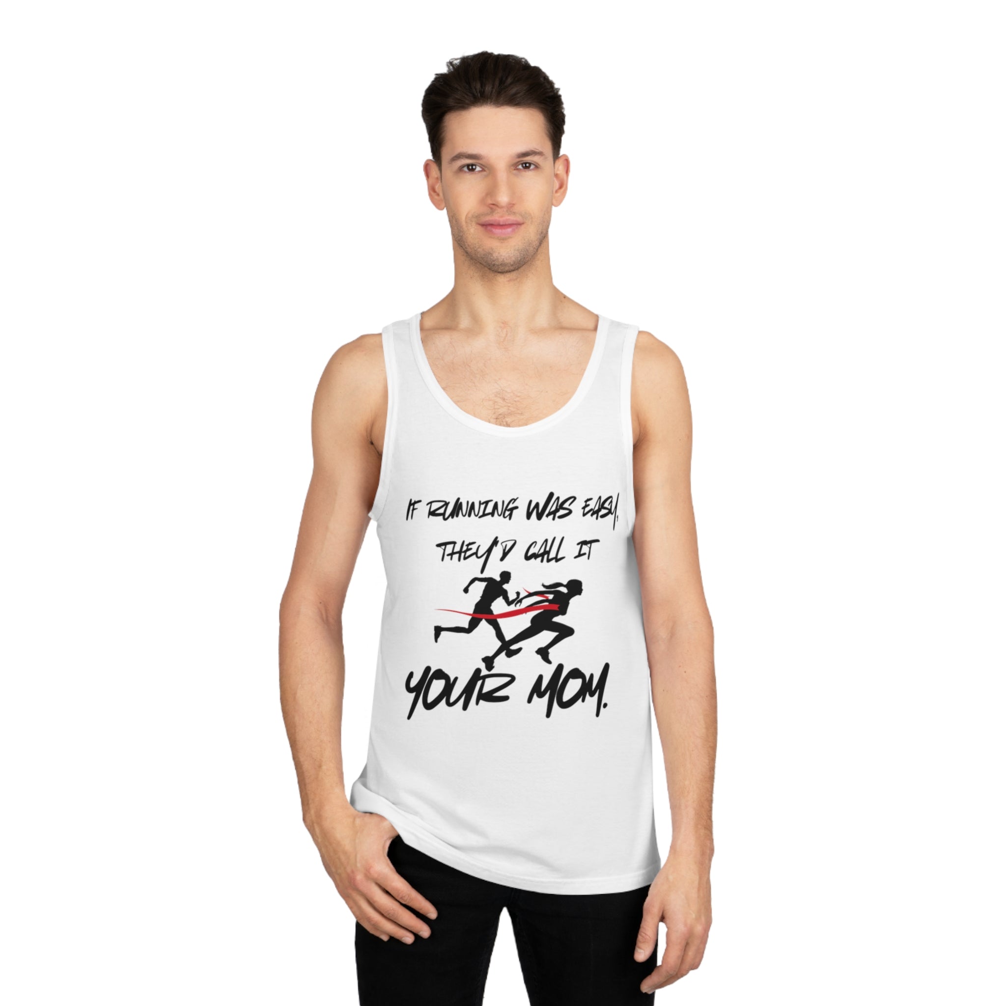 Funny Running Motivational Unisex Tank Top - "If Running Was Easy, They'd Call It Your Mom" - Your Mom's Outfitters