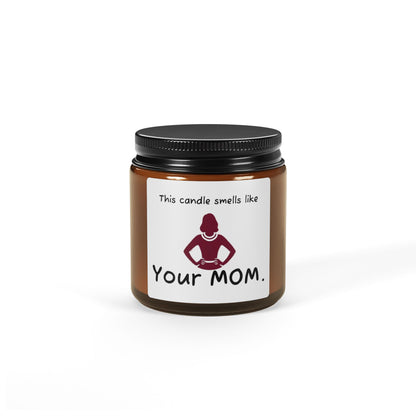 'This Candle Smells Like Your MOM' - Scented Soy Candle - Perfect Gift for Any Occasion - Your Mom's Outfitters