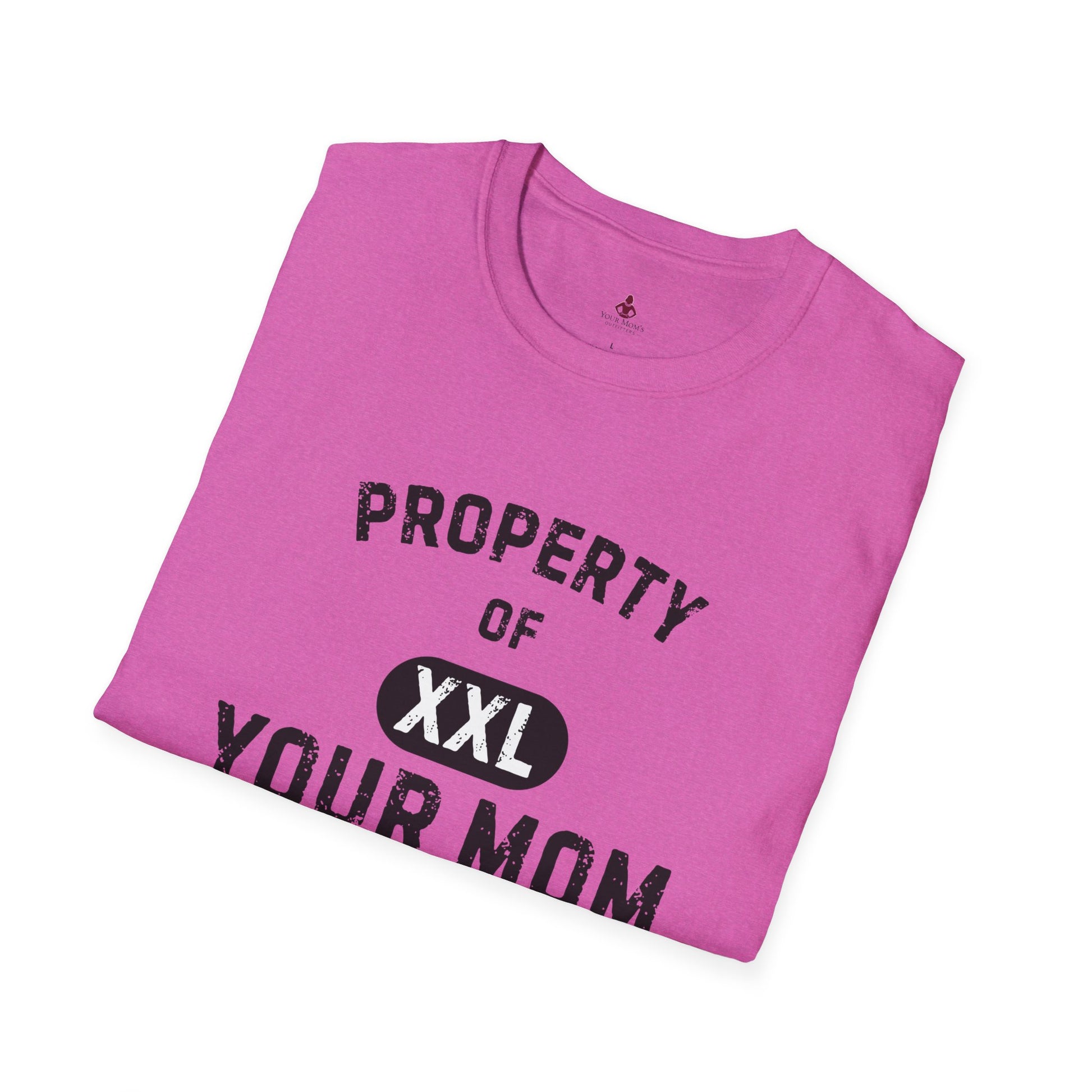 Property of Your Mom - Unisex Softstyle T-Shirt - Funny Family Humor Tee - Your Mom's Outfitters